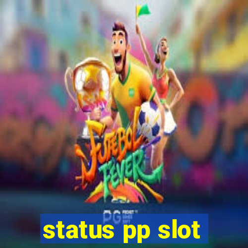 status pp slot